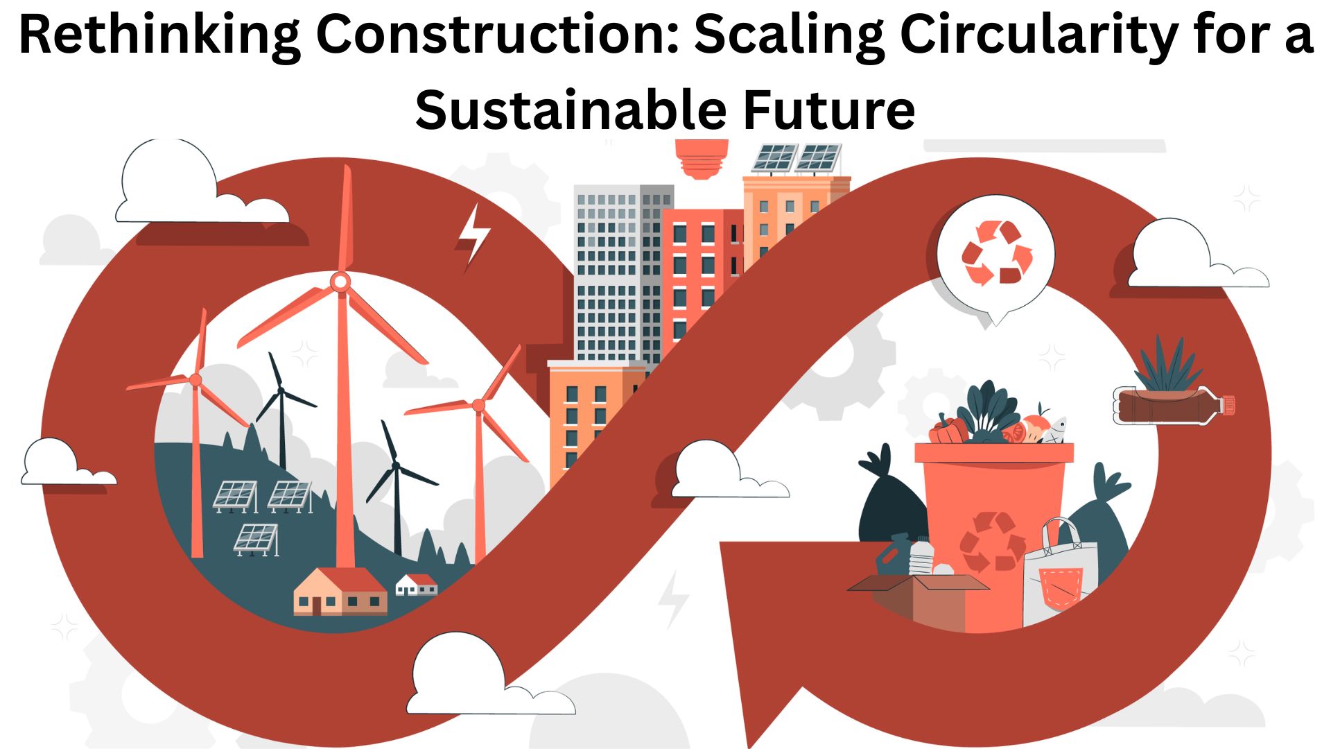 Rethinking Construction: Scaling Circularity for a Sustainable Future